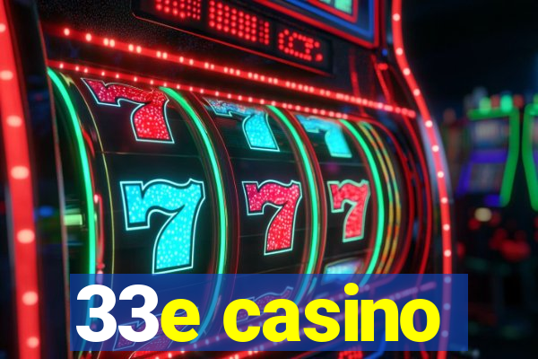 33e casino