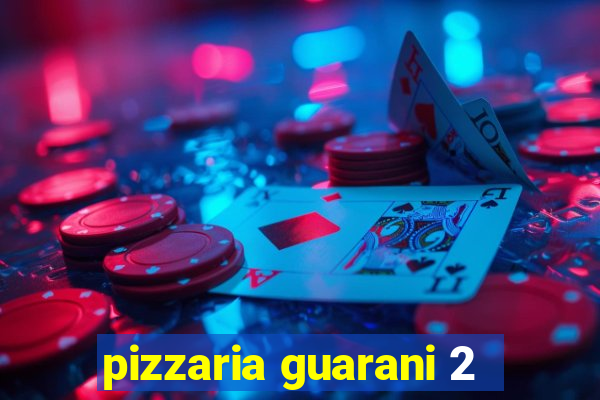 pizzaria guarani 2