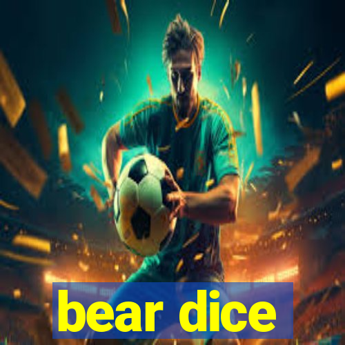 bear dice