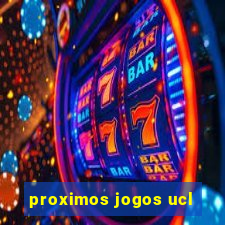 proximos jogos ucl