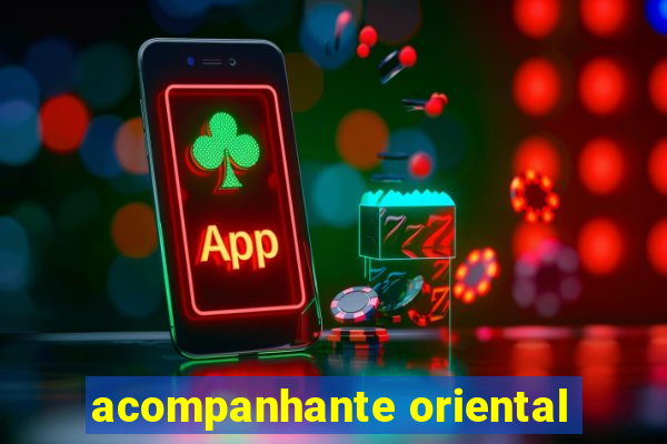 acompanhante oriental