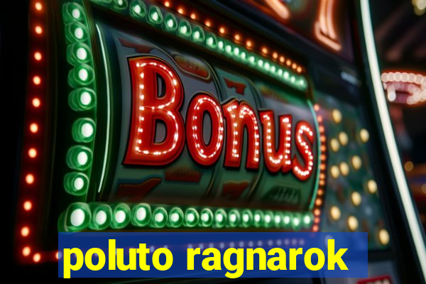 poluto ragnarok