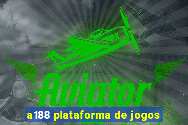 a188 plataforma de jogos