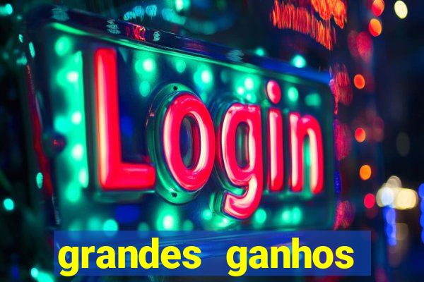 grandes ganhos fortune tiger