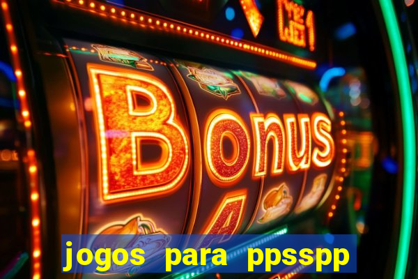 jogos para ppsspp download android