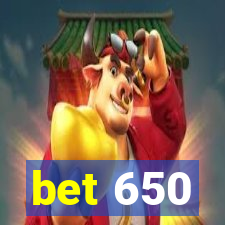 bet 650