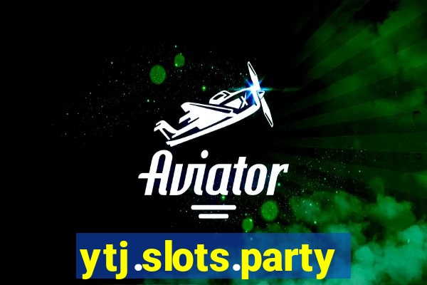 ytj.slots.party