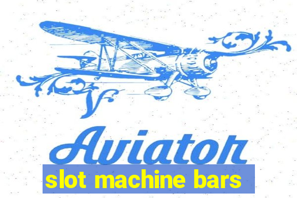 slot machine bars