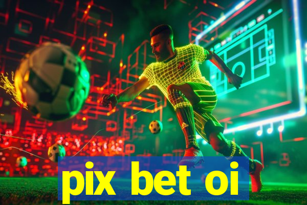 pix bet oi