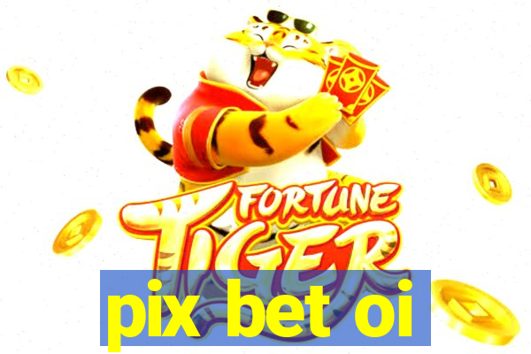 pix bet oi