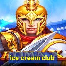 ice cream club