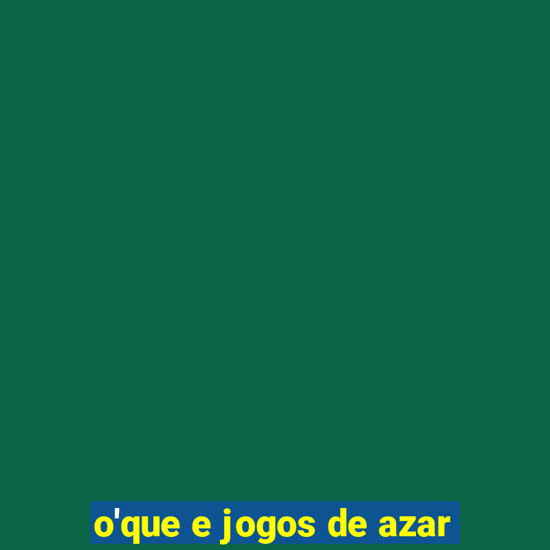 o'que e jogos de azar