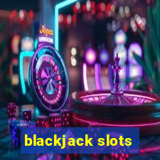 blackjack slots