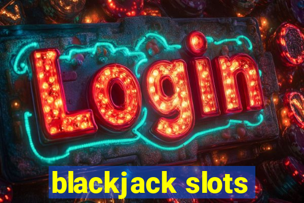 blackjack slots