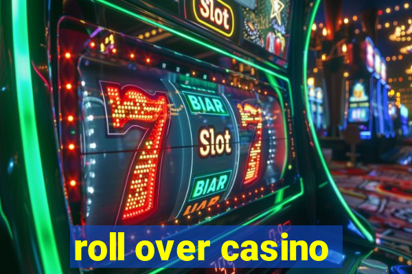 roll over casino