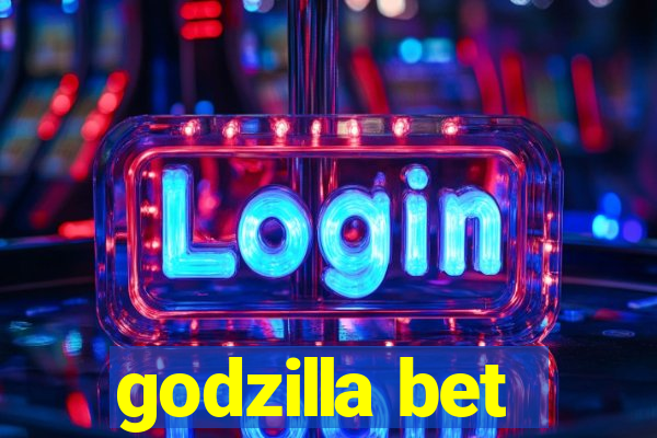 godzilla bet