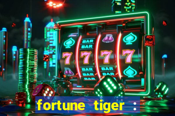 fortune tiger : jogo do tigre