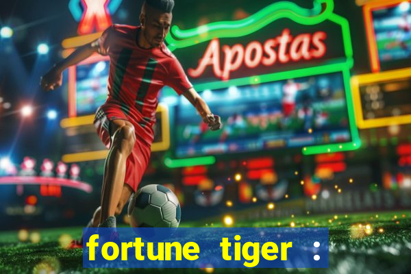 fortune tiger : jogo do tigre