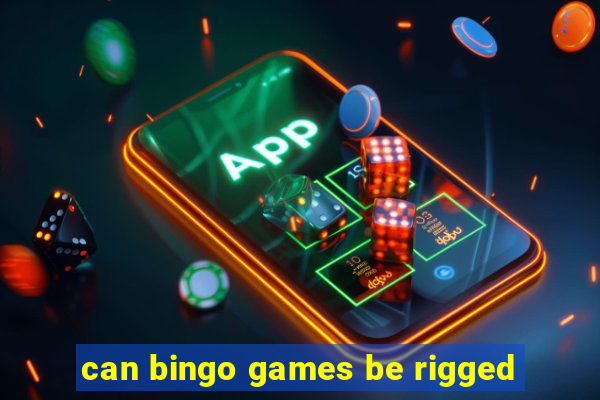 can bingo games be rigged