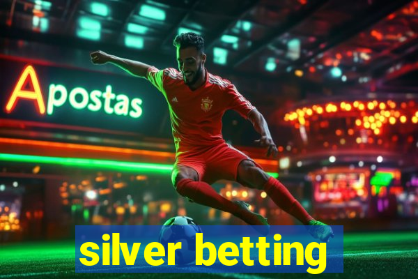 silver betting