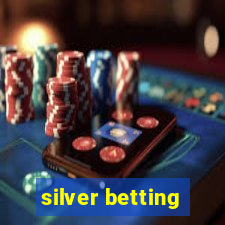 silver betting