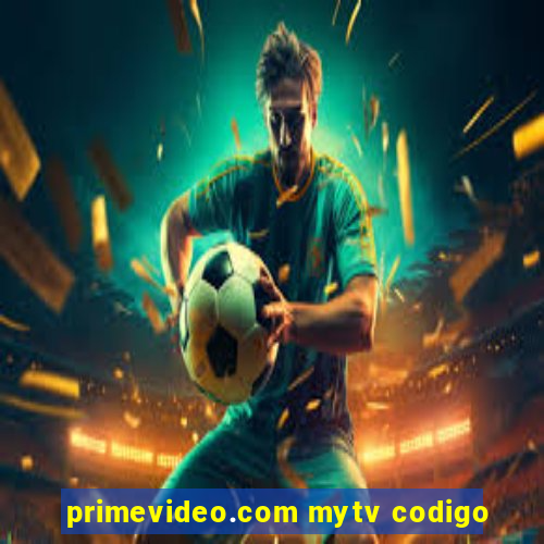 primevideo.com mytv codigo