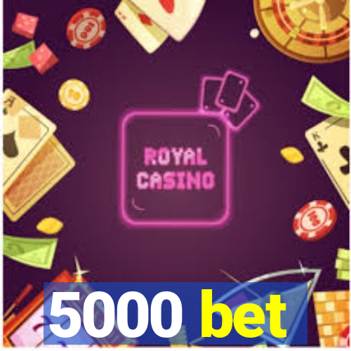 5000 bet