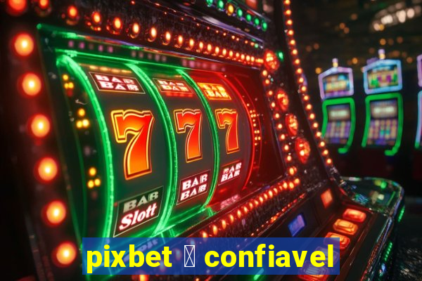 pixbet 茅 confiavel