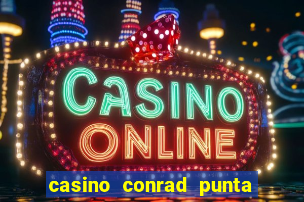 casino conrad punta del este