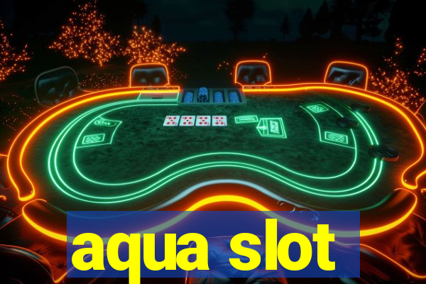 aqua slot