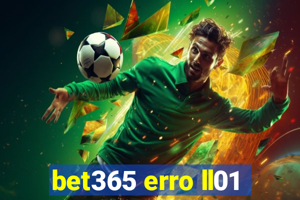 bet365 erro ll01