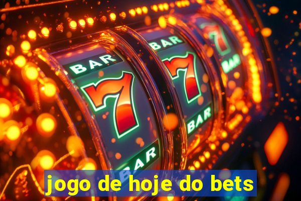 jogo de hoje do bets