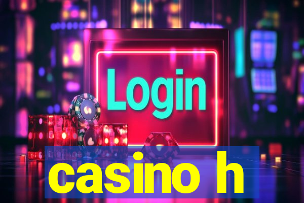 casino h