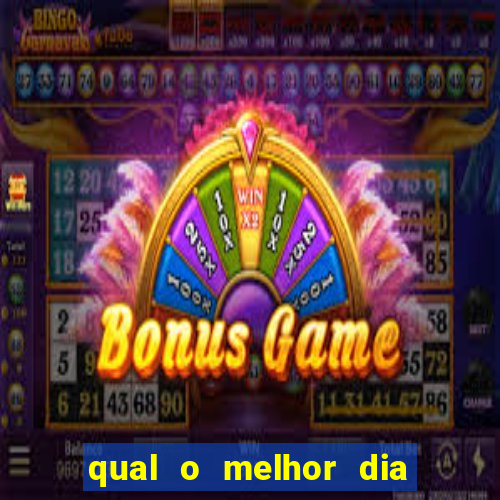 qual o melhor dia para jogar fortune tiger