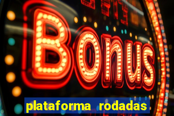 plataforma rodadas gratis sem deposito