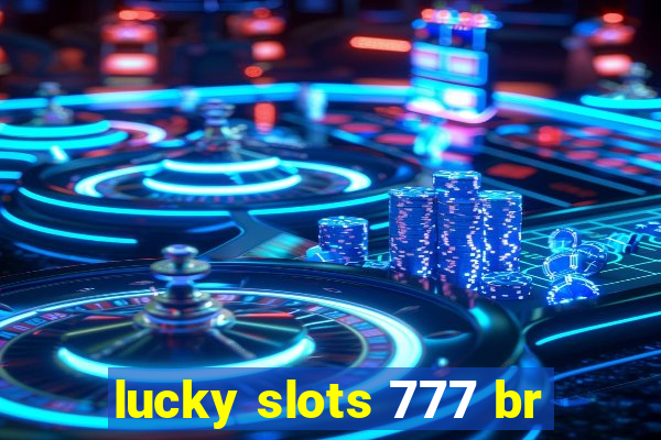 lucky slots 777 br