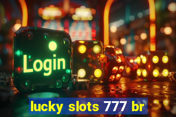 lucky slots 777 br