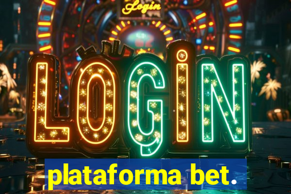 plataforma bet.