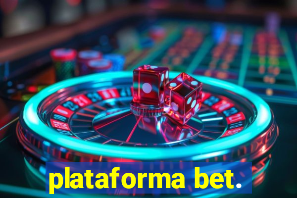 plataforma bet.