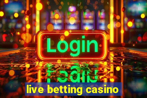 live betting casino