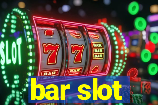 bar slot