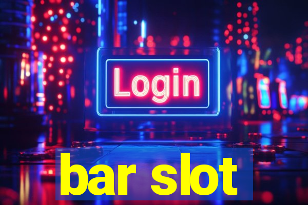 bar slot