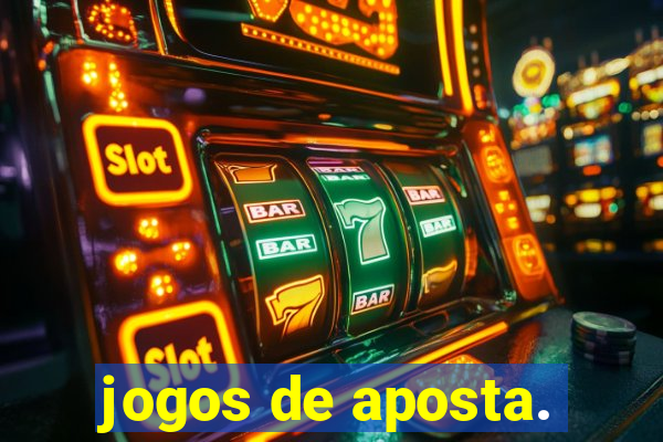 jogos de aposta.