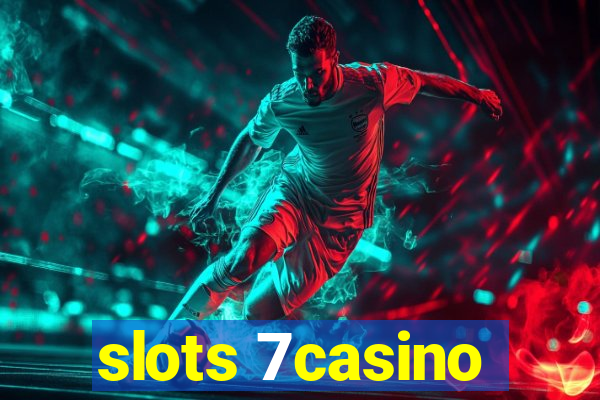 slots 7casino