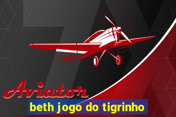 beth jogo do tigrinho