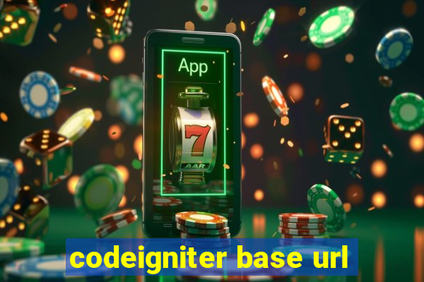 codeigniter base url