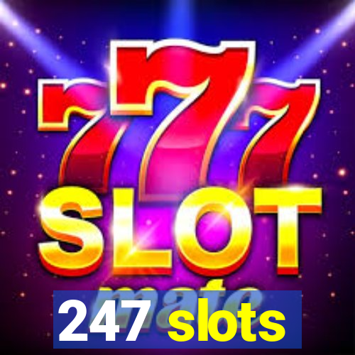 247 slots