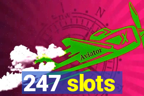 247 slots