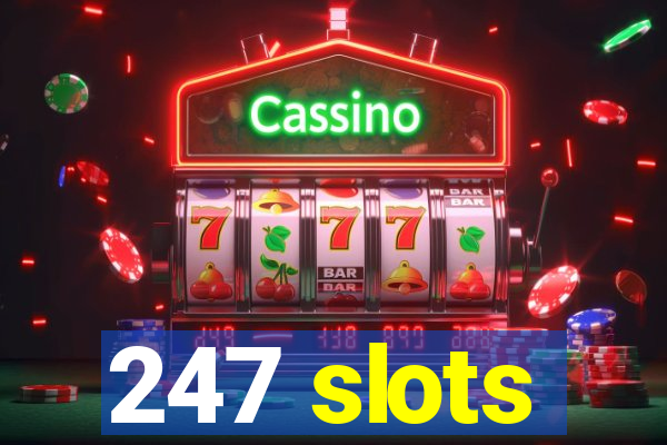 247 slots