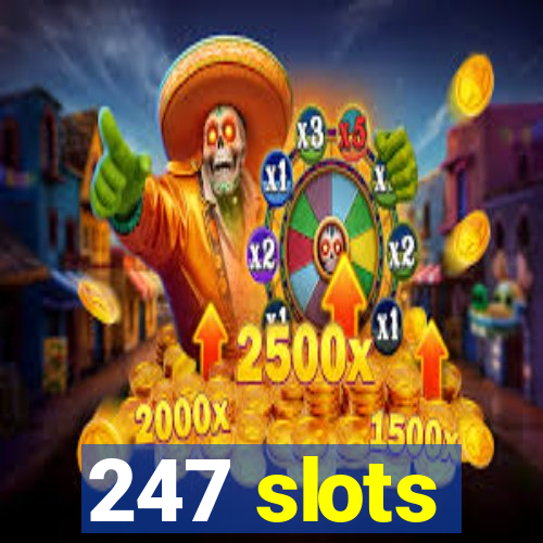 247 slots